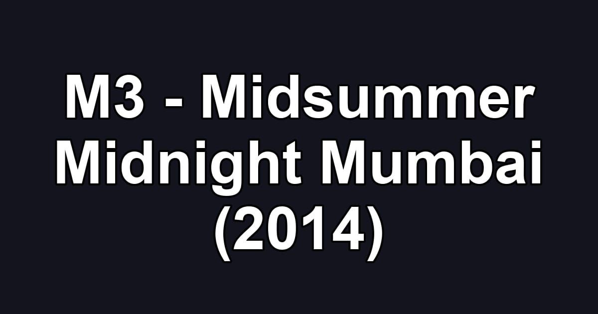 M3 - Midsummer Midnight Mumbai (2014)