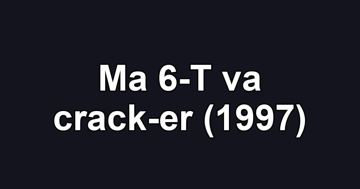 Ma 6-T va crack-er (1997)