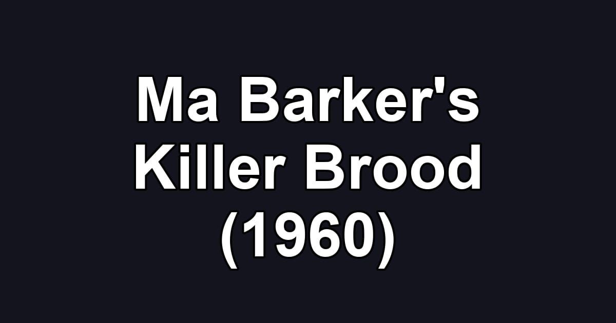 Ma Barker's Killer Brood (1960)