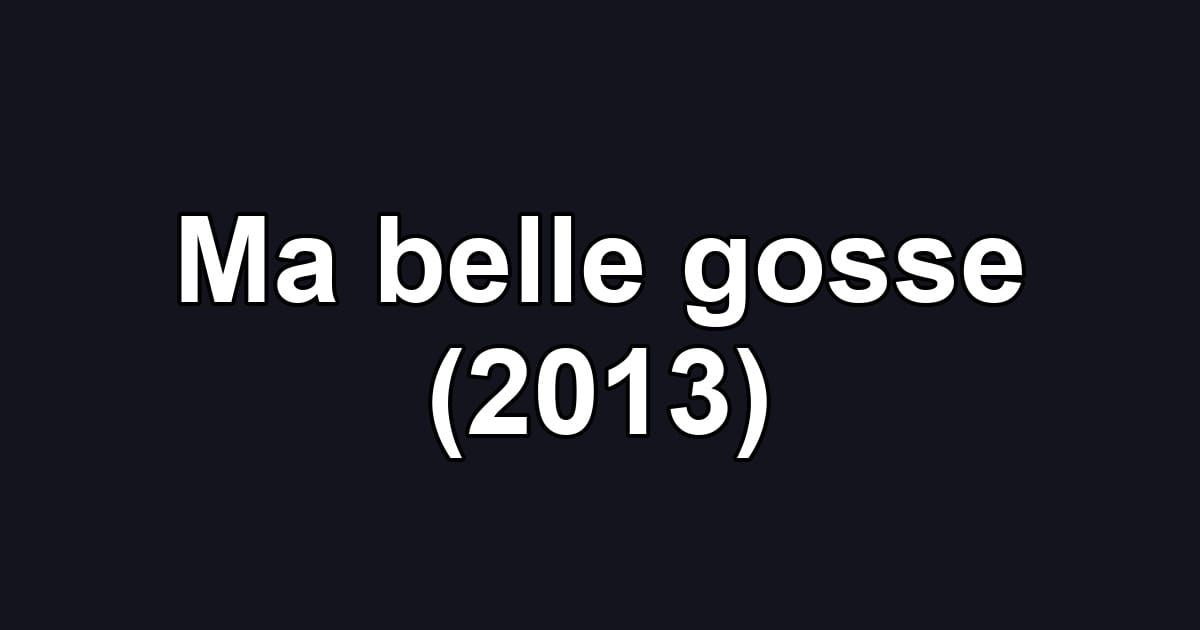 Ma belle gosse (2013)