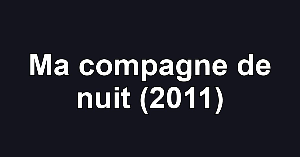 Ma compagne de nuit (2011)