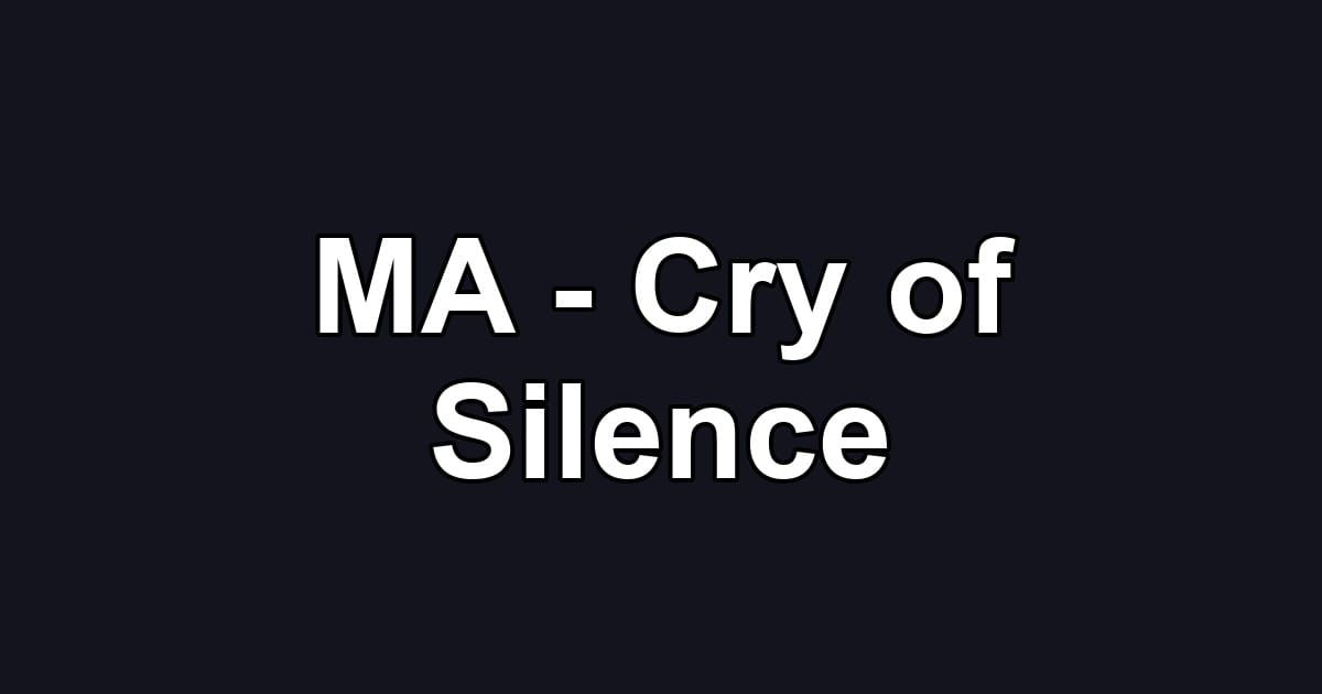 MA - Cry of Silence