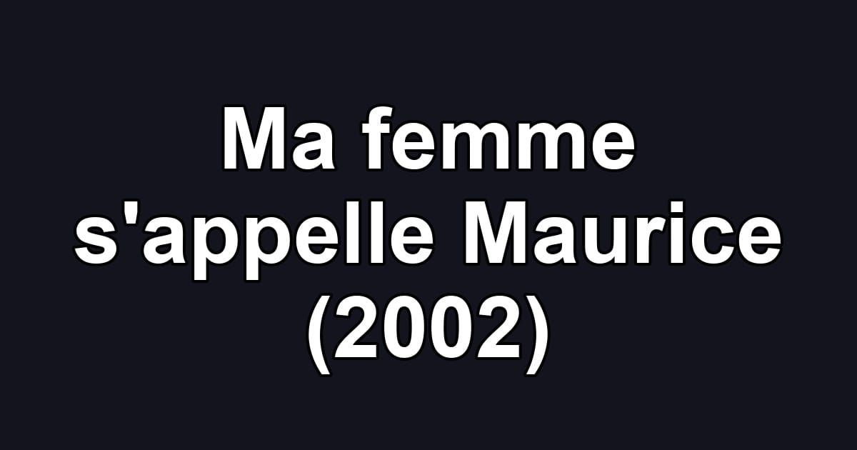Ma femme s'appelle Maurice (2002)
