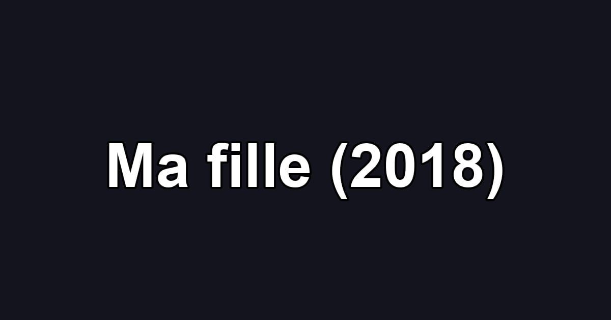 Ma fille (2018)