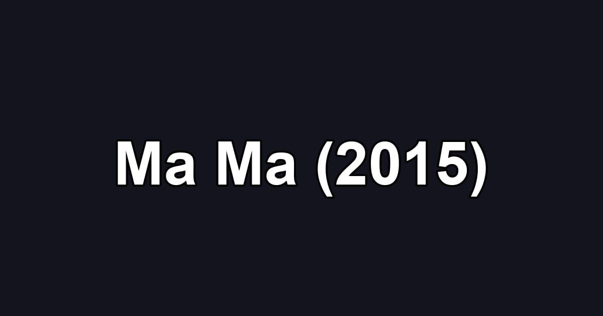Ma Ma (2015)