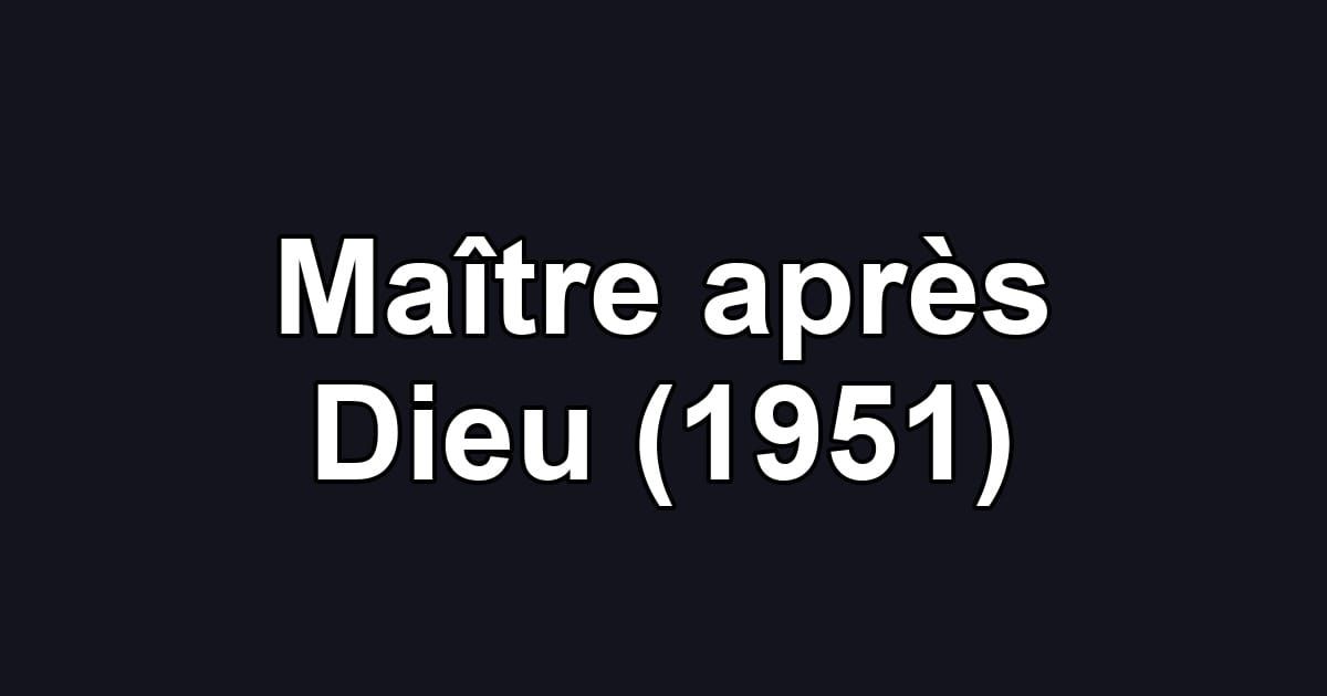 Maître après Dieu (1951)