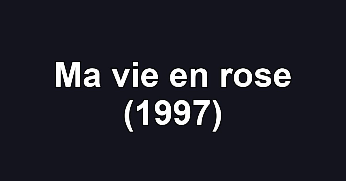 Ma vie en rose (1997)