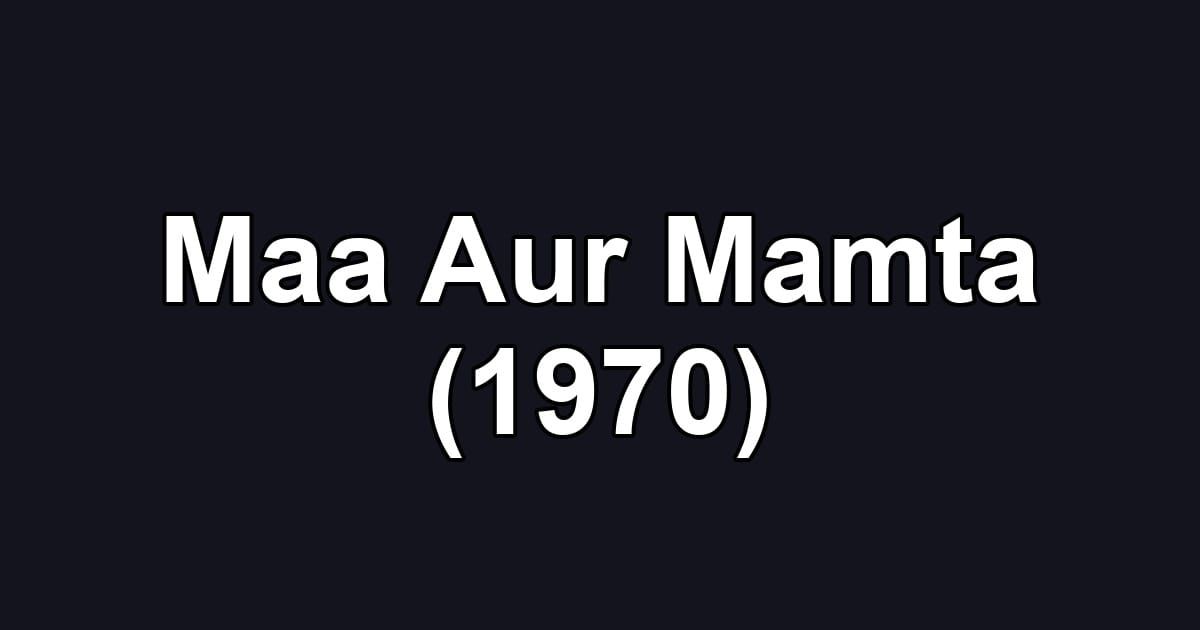 Maa Aur Mamta (1970)