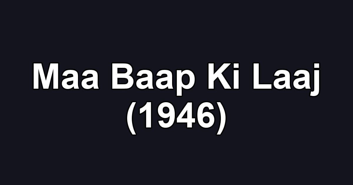 Maa Baap Ki Laaj (1946)