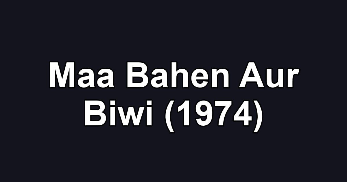Maa Bahen Aur Biwi (1974)
