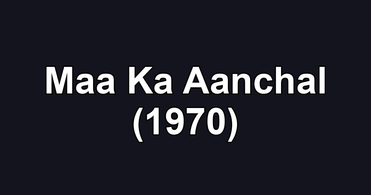 Maa Ka Aanchal (1970)