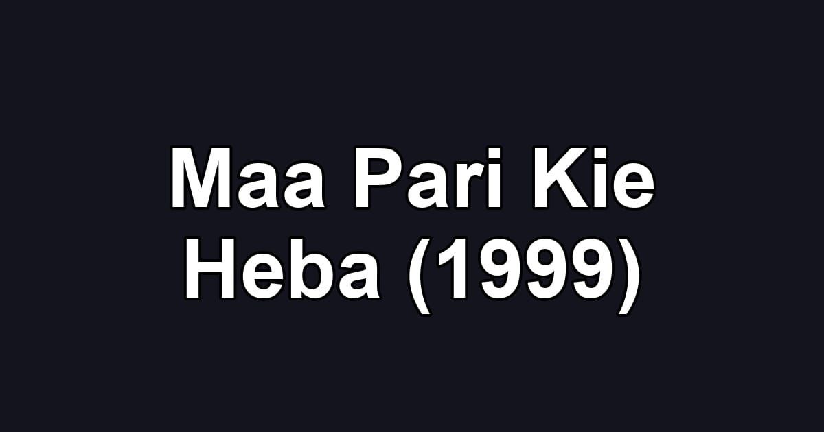 Maa Pari Kie Heba (1999)