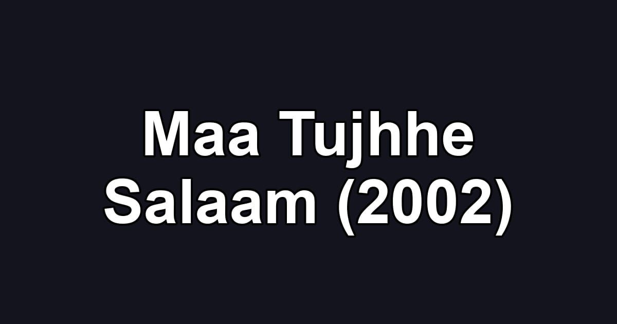 Maa Tujhhe Salaam (2002)
