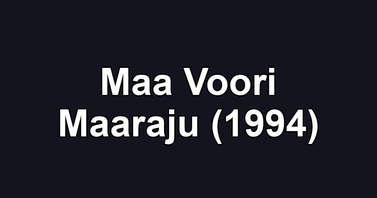 Maa Voori Maaraju (1994)