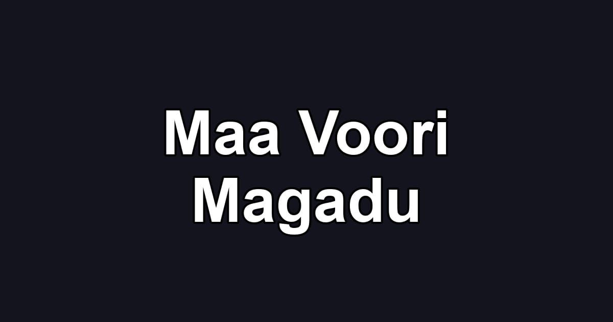 Maa Voori Magadu