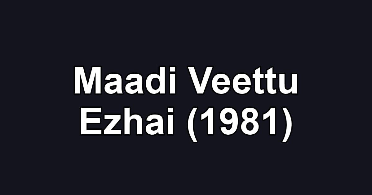 Maadi Veettu Ezhai (1981)