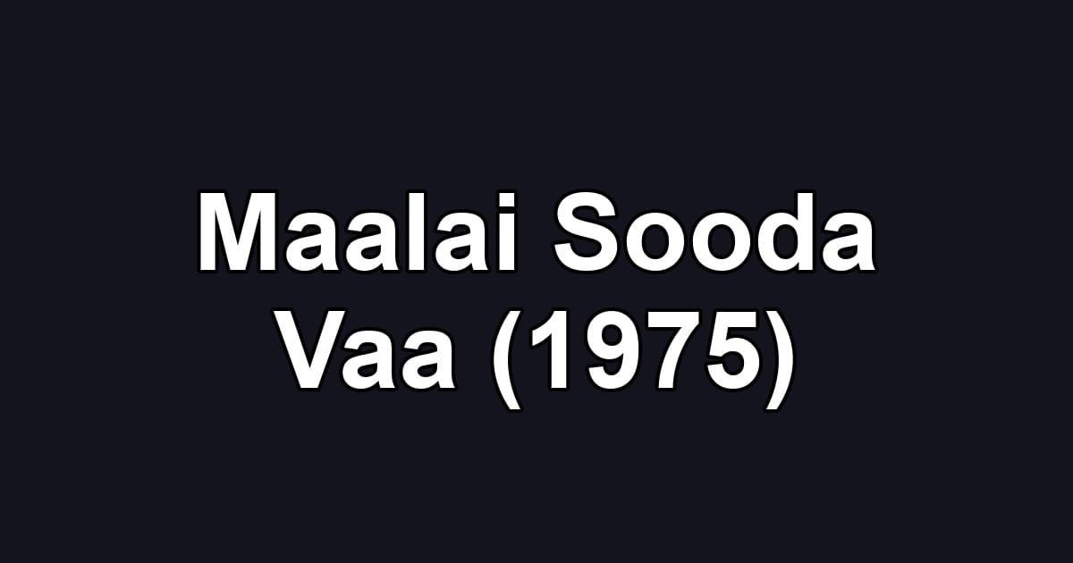 Maalai Sooda Vaa (1975)