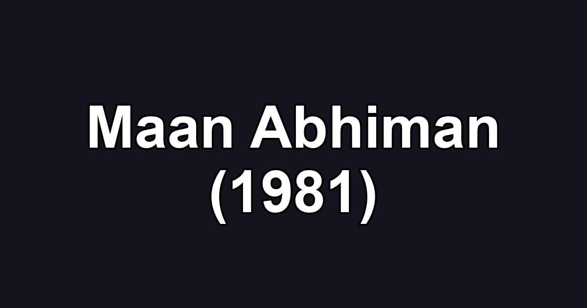 Maan Abhiman (1981)