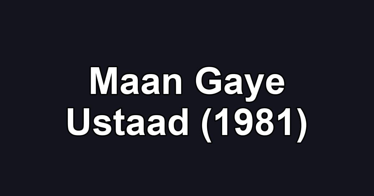 Maan Gaye Ustaad (1981)