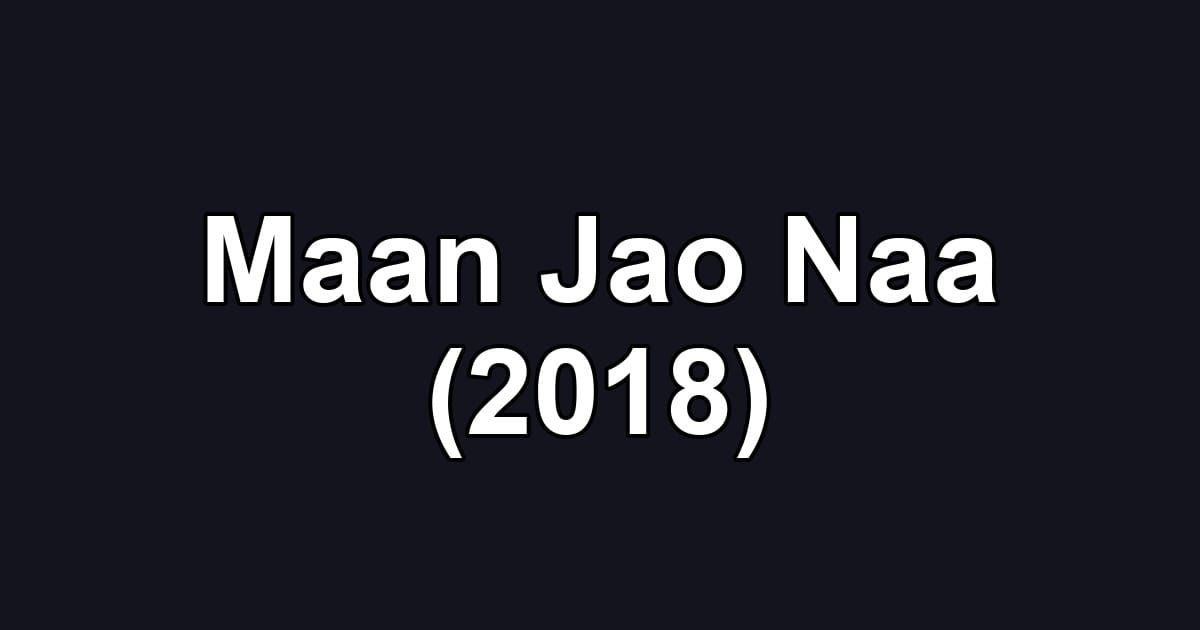 Maan Jao Naa (2018)