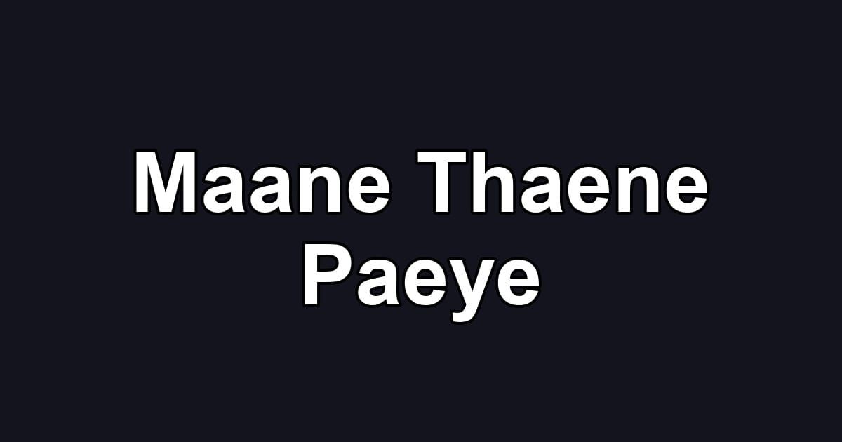 Maane Thaene Paeye