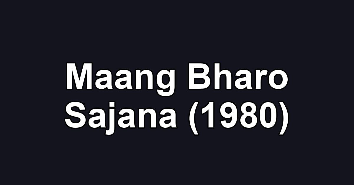 Maang Bharo Sajana (1980)