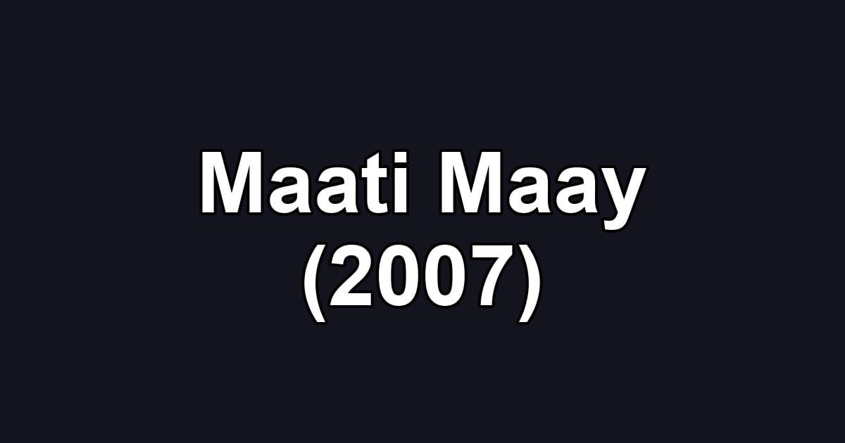 Maati Maay (2007)