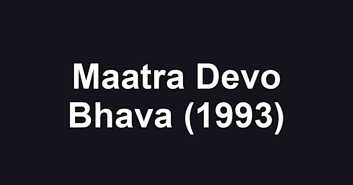 Maatra Devo Bhava (1993)