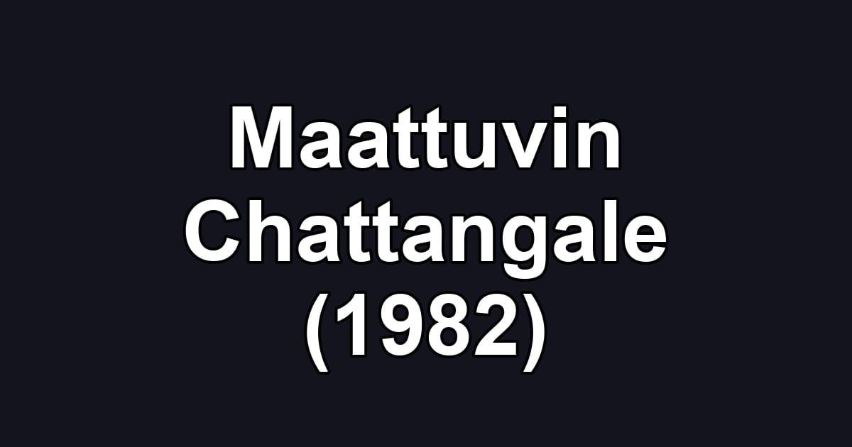 Maattuvin Chattangale (1982)