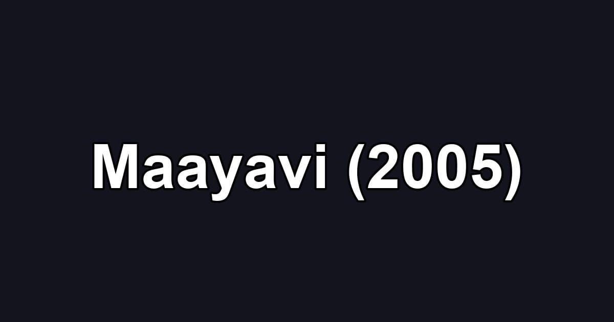 Maayavi (2005)