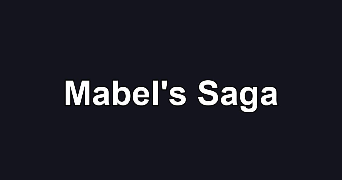 Mabel's Saga