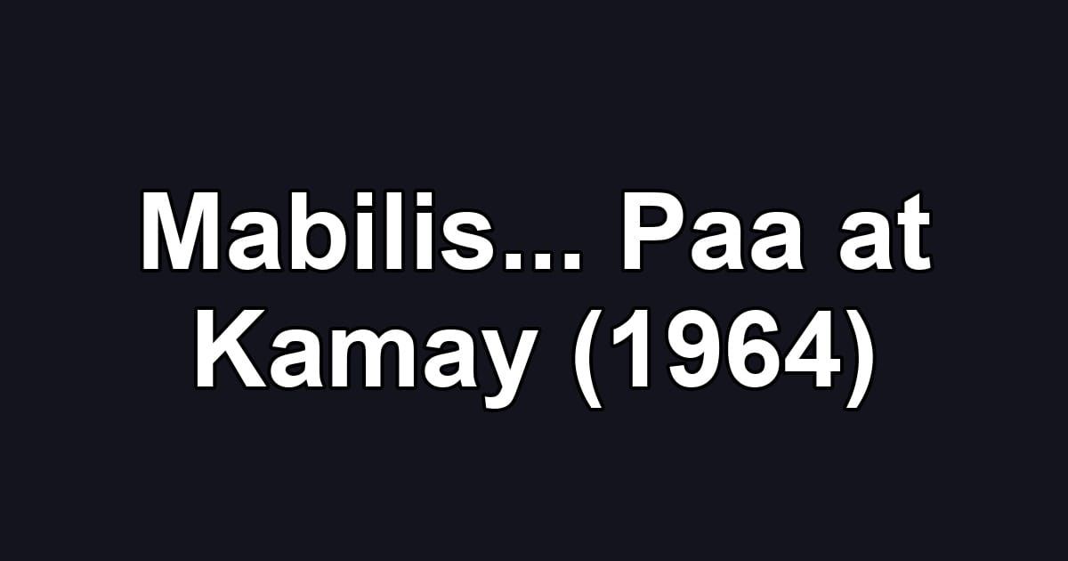 Mabilis... Paa at Kamay (1964)