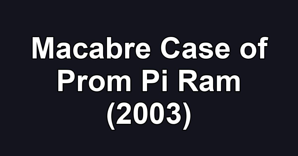 Macabre Case of Prom Pi Ram (2003)