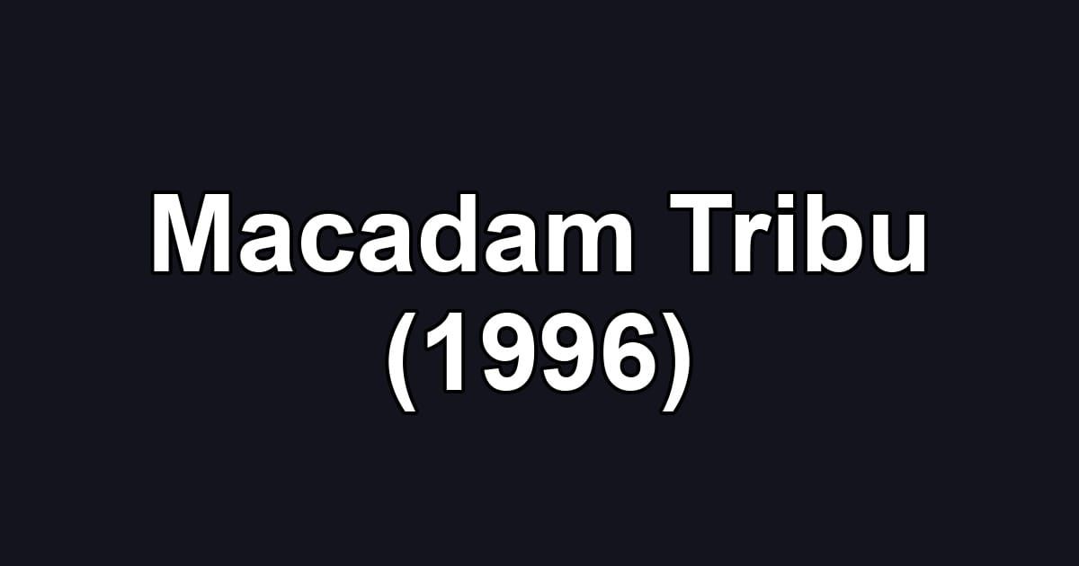 Macadam Tribu (1996)