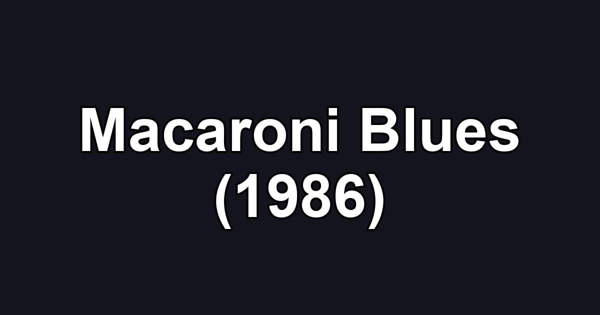 Macaroni Blues (1986)