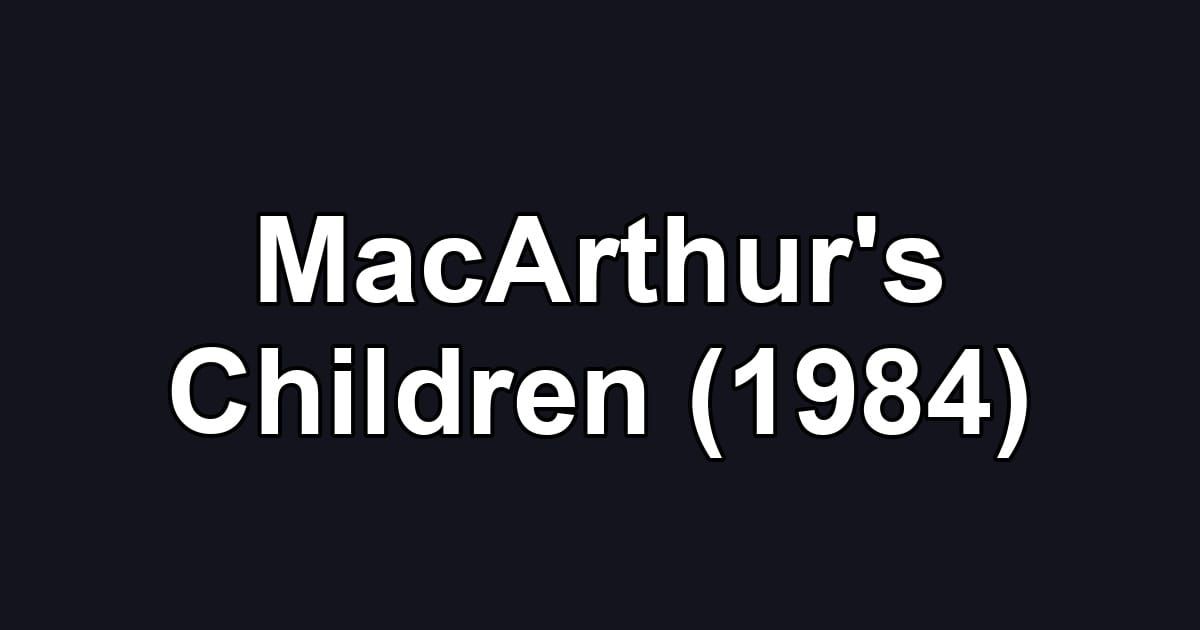 MacArthur's Children (1984)
