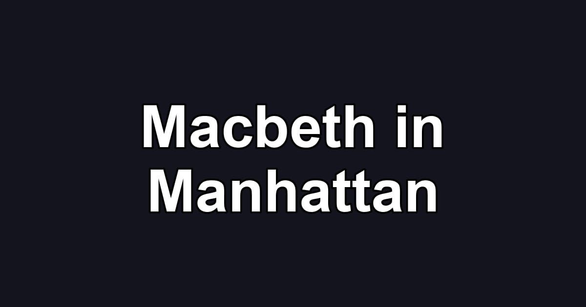 Macbeth in Manhattan