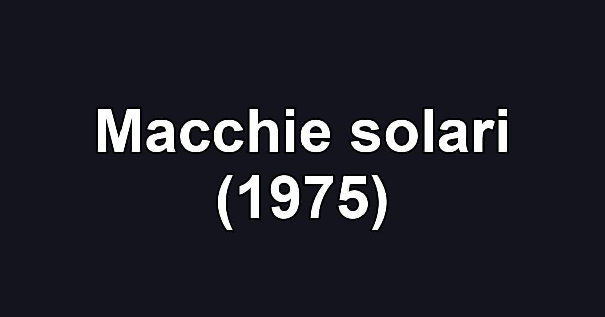 Macchie solari (1975)