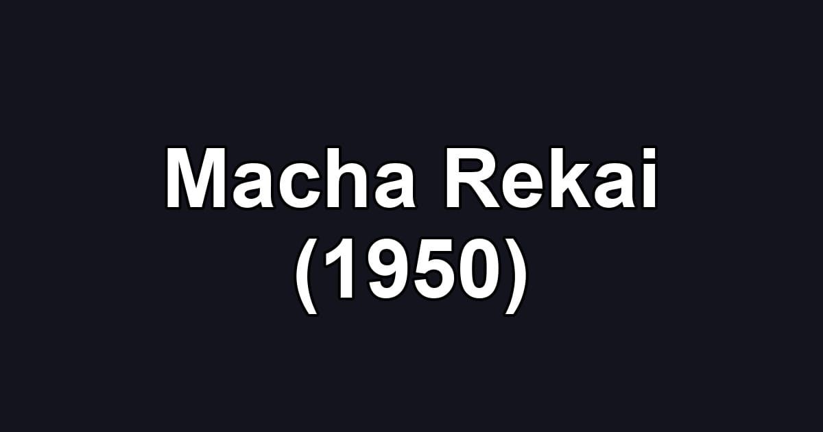 Macha Rekai (1950)