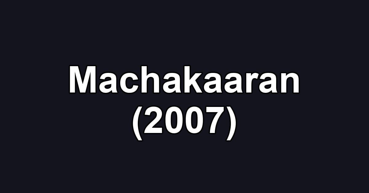 Machakaaran (2007)