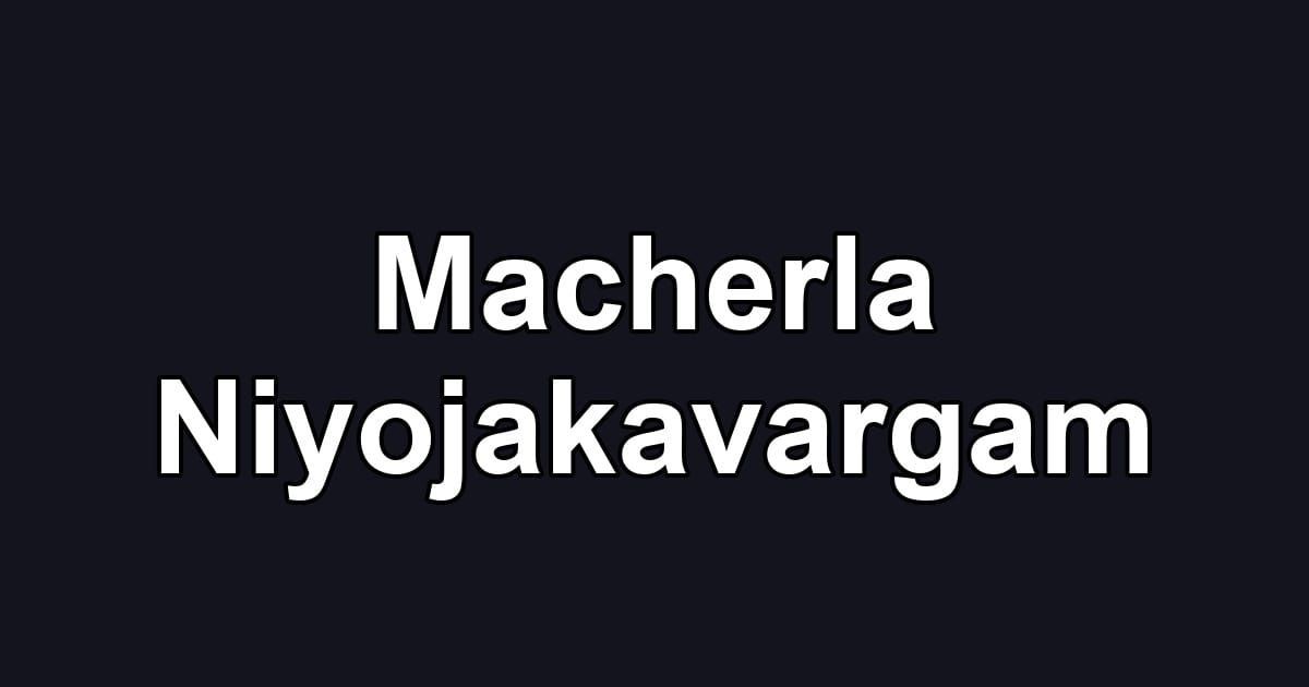 Macherla Niyojakavargam
