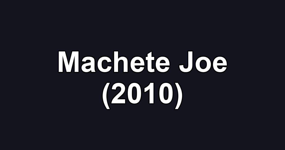 Machete Joe (2010)
