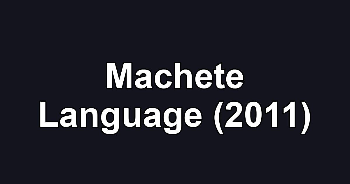 Machete Language (2011)