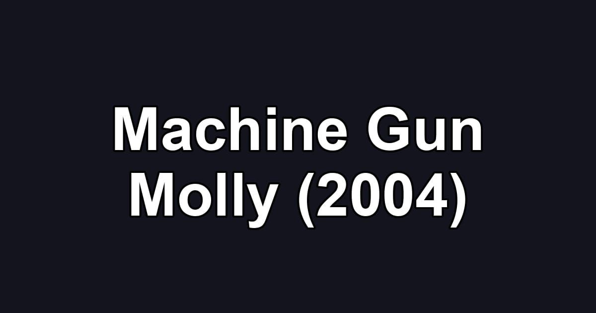 Machine Gun Molly (2004)