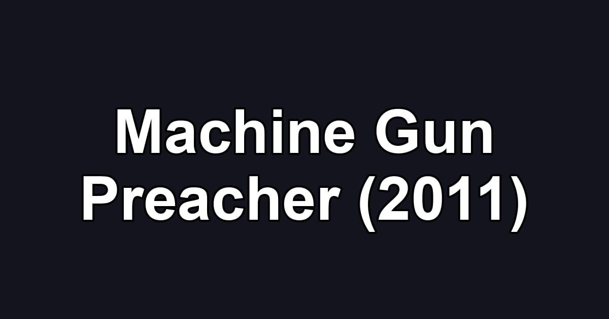Machine Gun Preacher (2011)