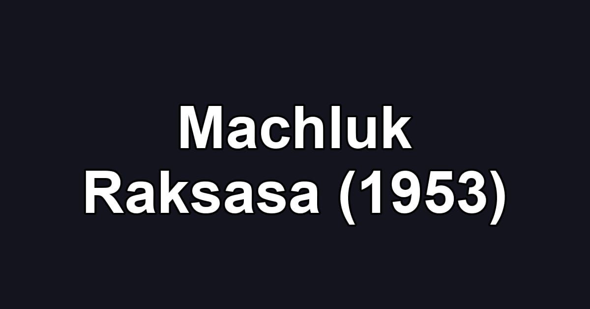 Machluk Raksasa (1953)
