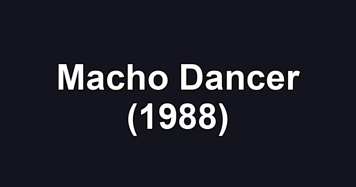 Macho Dancer (1988)