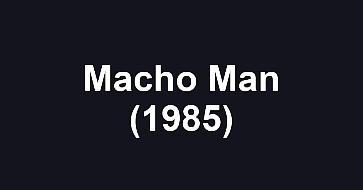 Macho Man (1985)