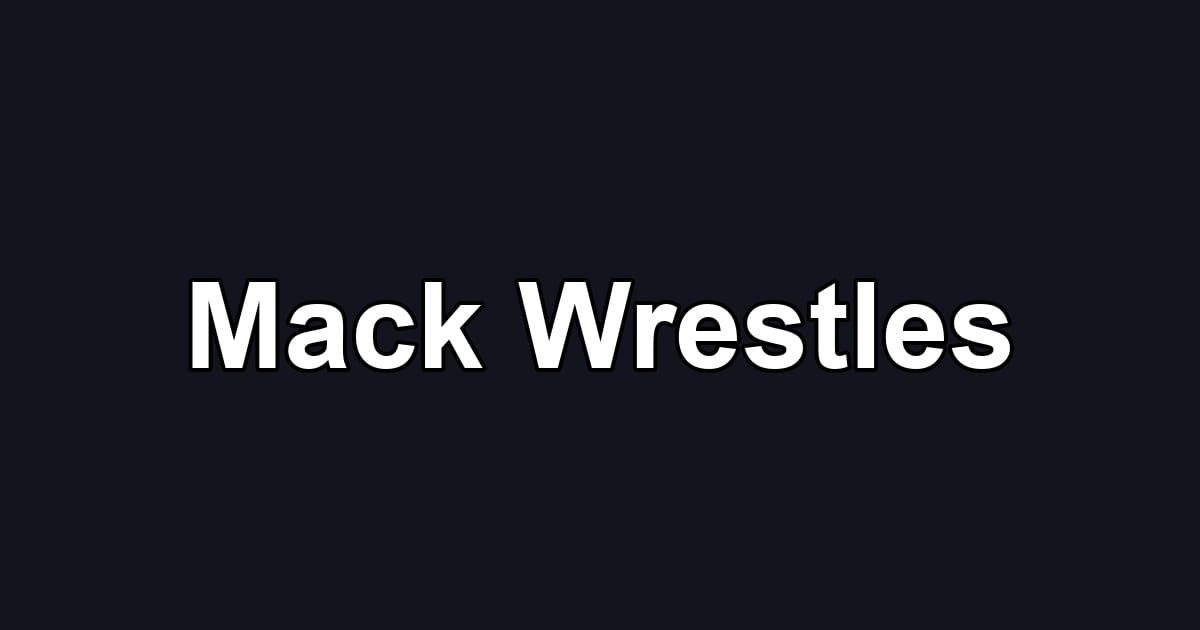Mack Wrestles