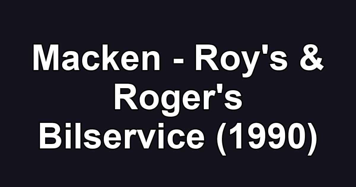Macken - Roy's & Roger's Bilservice (1990)